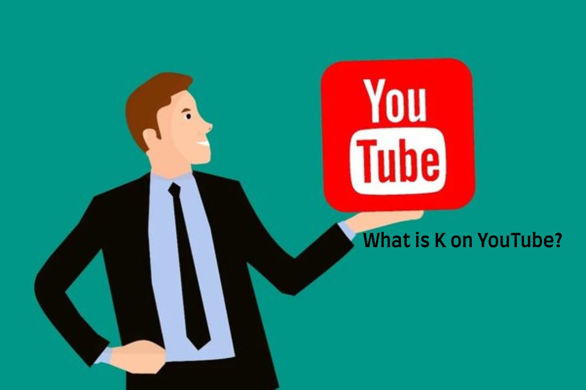 What is K on YouTube? – Importance of view counter in videos