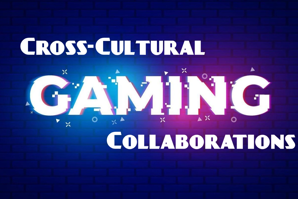 Cross-Cultural Gaming Collaborations