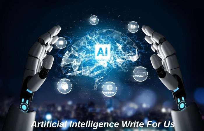 Artificial Intelligence Write For Us