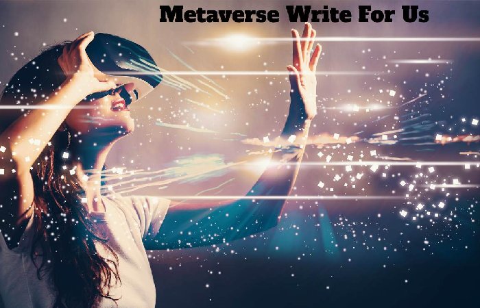 Metaverse Write For Us 