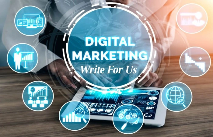 Digital Marketing Write For Us