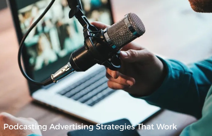 Podcasting Advertising Strategies That Work