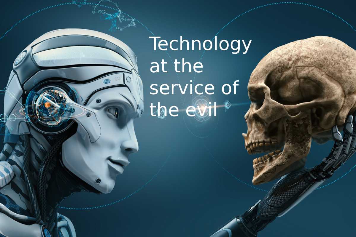 Technology at the service of the evil