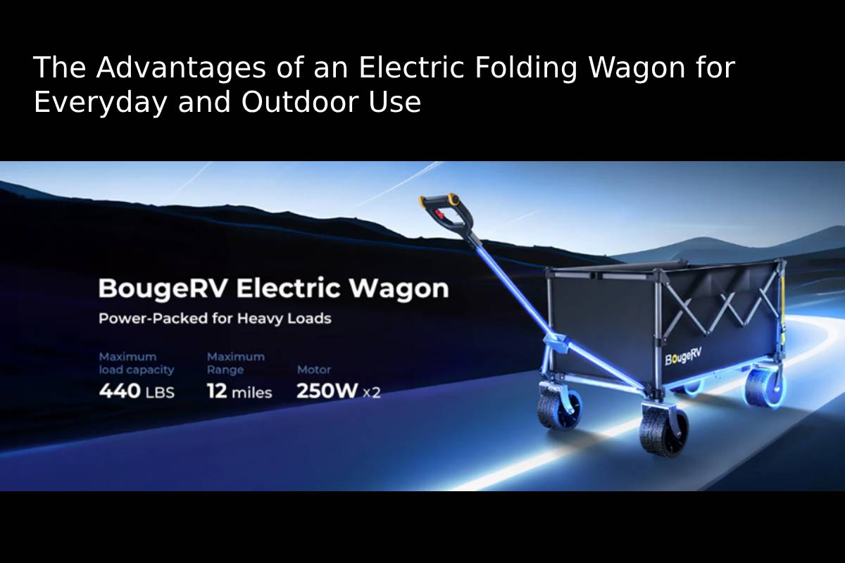 The Advantages of an Electric Folding Wagon for Everyday and Outdoor Use